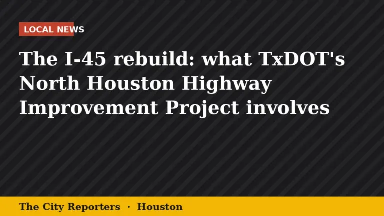 The City Reporters graphic: The I-45 rebuild: what TxDOT's North Houston Highway Improvement Project involves